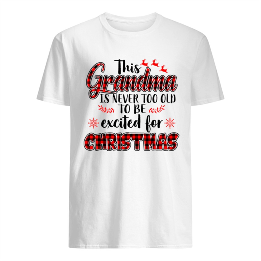 this-grandma-is-never-too-old-to-be-excited-for-christmas-tshirt-euxejlh7 This Grandma Is Never Too Old To Be Excited For Christmas Tshirt