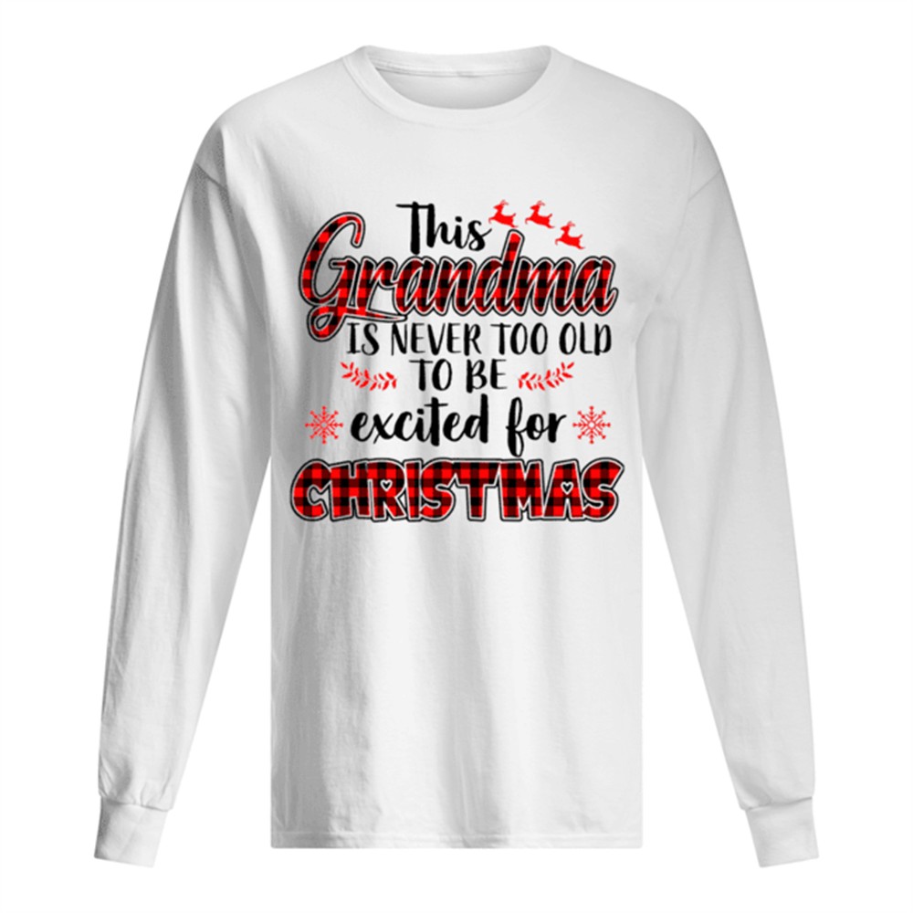 this-grandma-is-never-too-old-to-be-excited-for-christmas-tshirt-euxejlh7 This Grandma Is Never Too Old To Be Excited For Christmas Tshirt