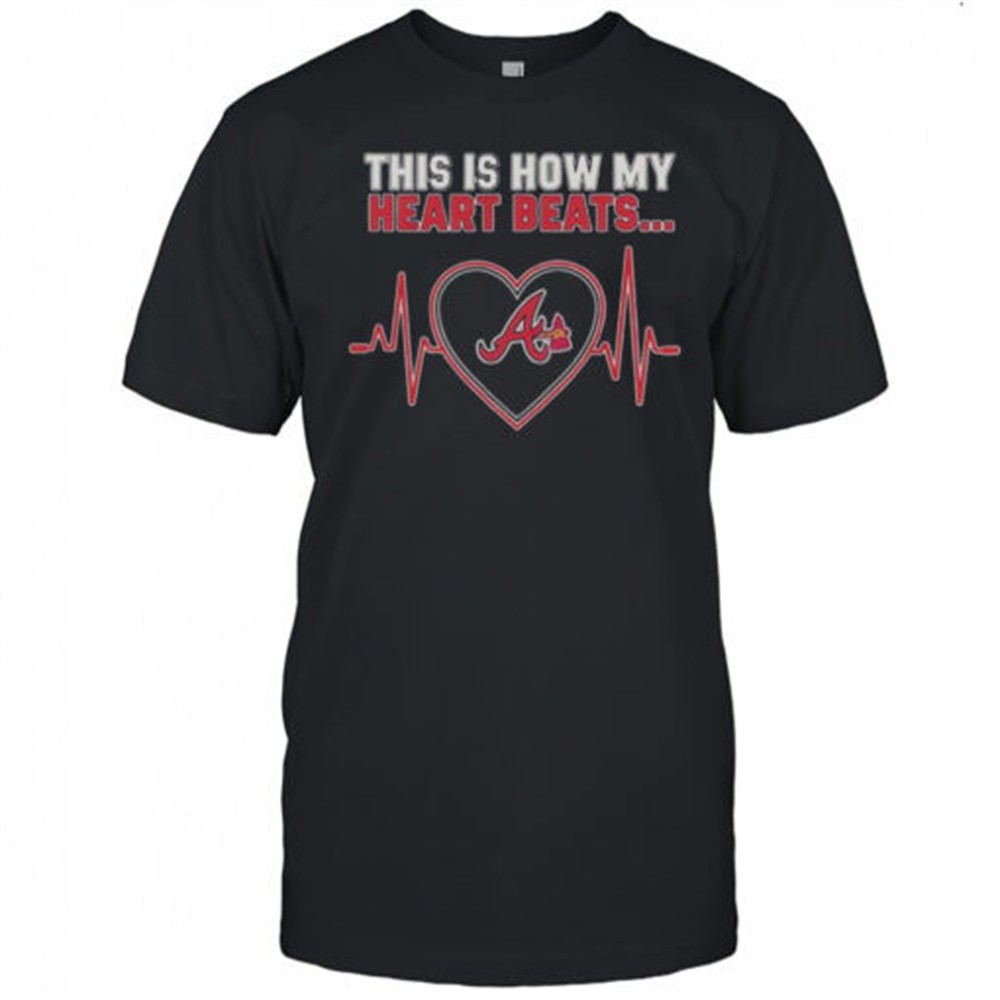 this-is-how-my-heart-beats-atlanta-braves-t-shirt-k9n1fphb This Is How My Heart Beats Atlanta Braves T-Shirt