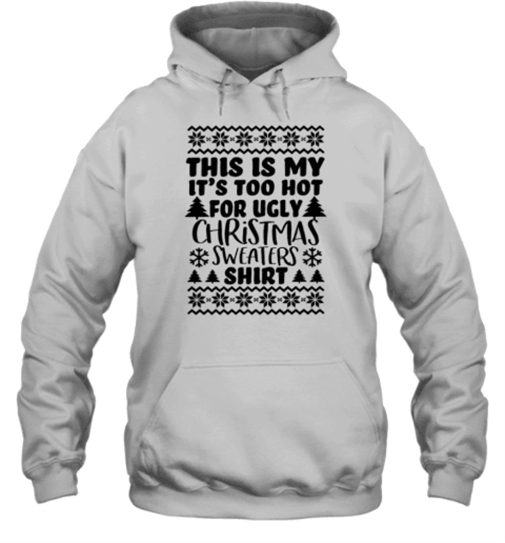 This Is My It’s Too Hot For Ugly Christmas Sweaters Teacher T-Shirt