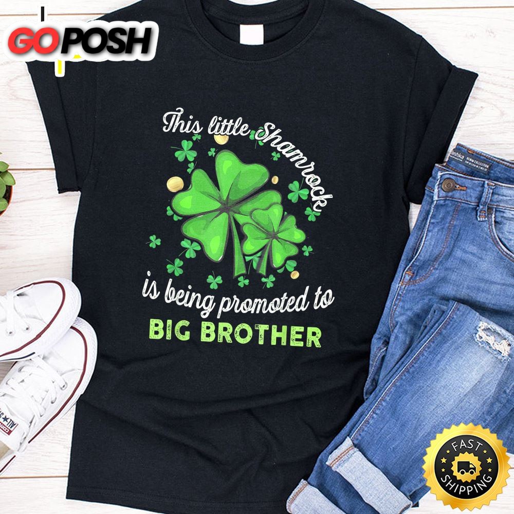 This Little Shamrock Is Being Promoted To Big Brother Lucky T-Shirt