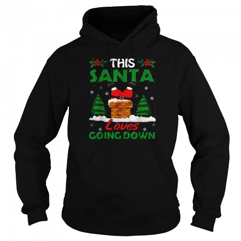 This Santa loves going down Christmas shirt