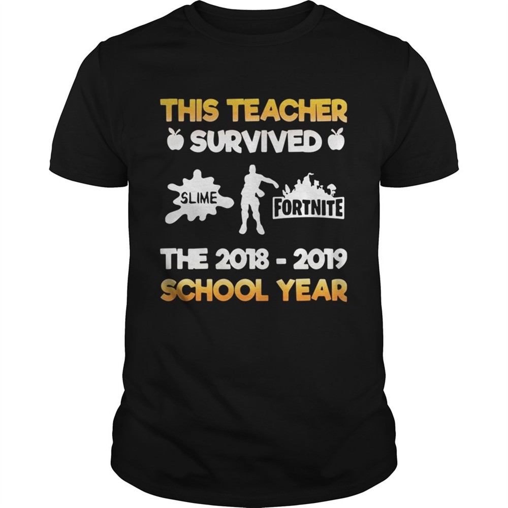 this-teacher-survived-slime-fortnite-the-2018-2019-school-year-shirt-wp7upsv5 This teacher survived slime fortnite the 2018 – 2019 school year shirt
