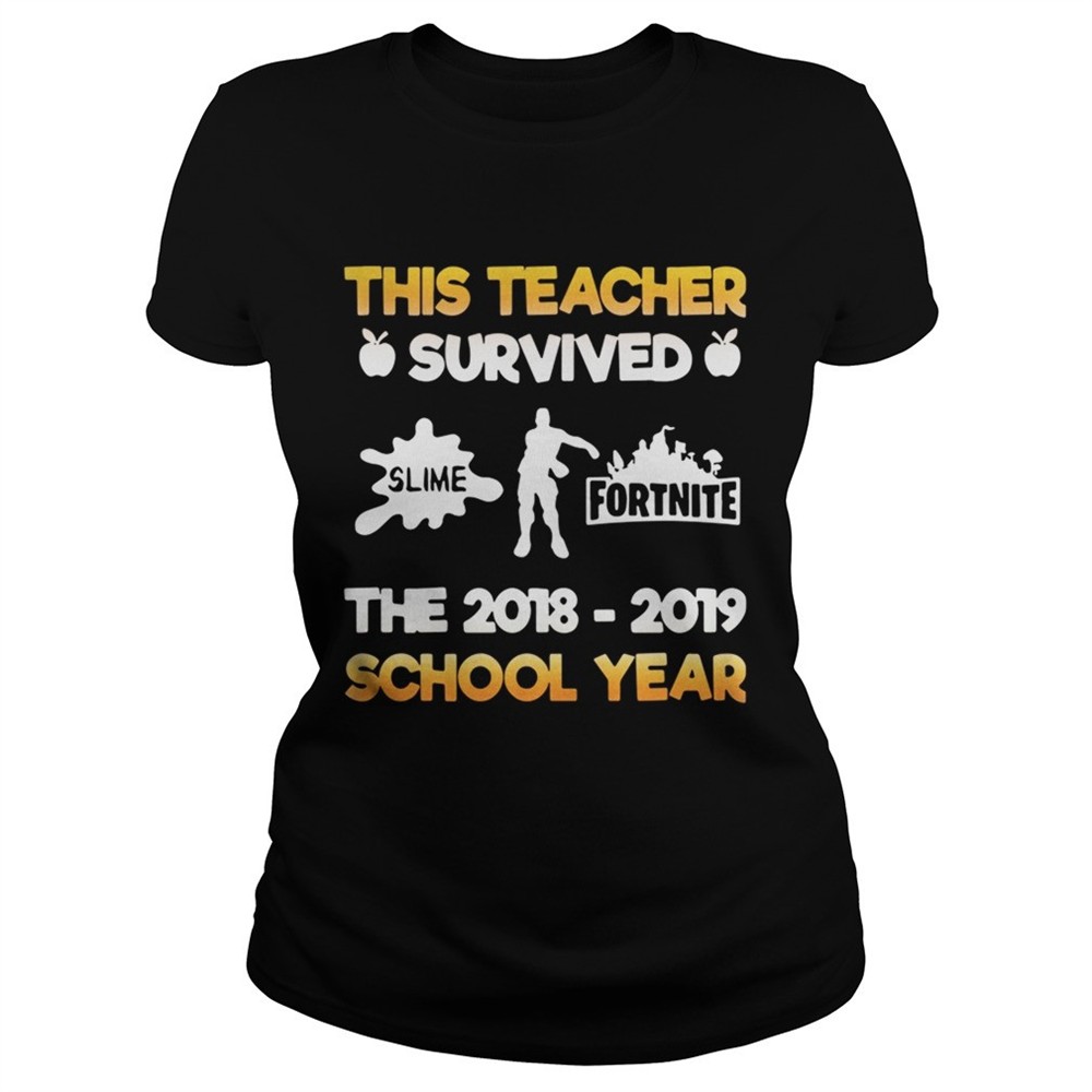this-teacher-survived-slime-fortnite-the-2018-2019-school-year-shirt-wp7upsv5 This teacher survived slime fortnite the 2018 – 2019 school year shirt
