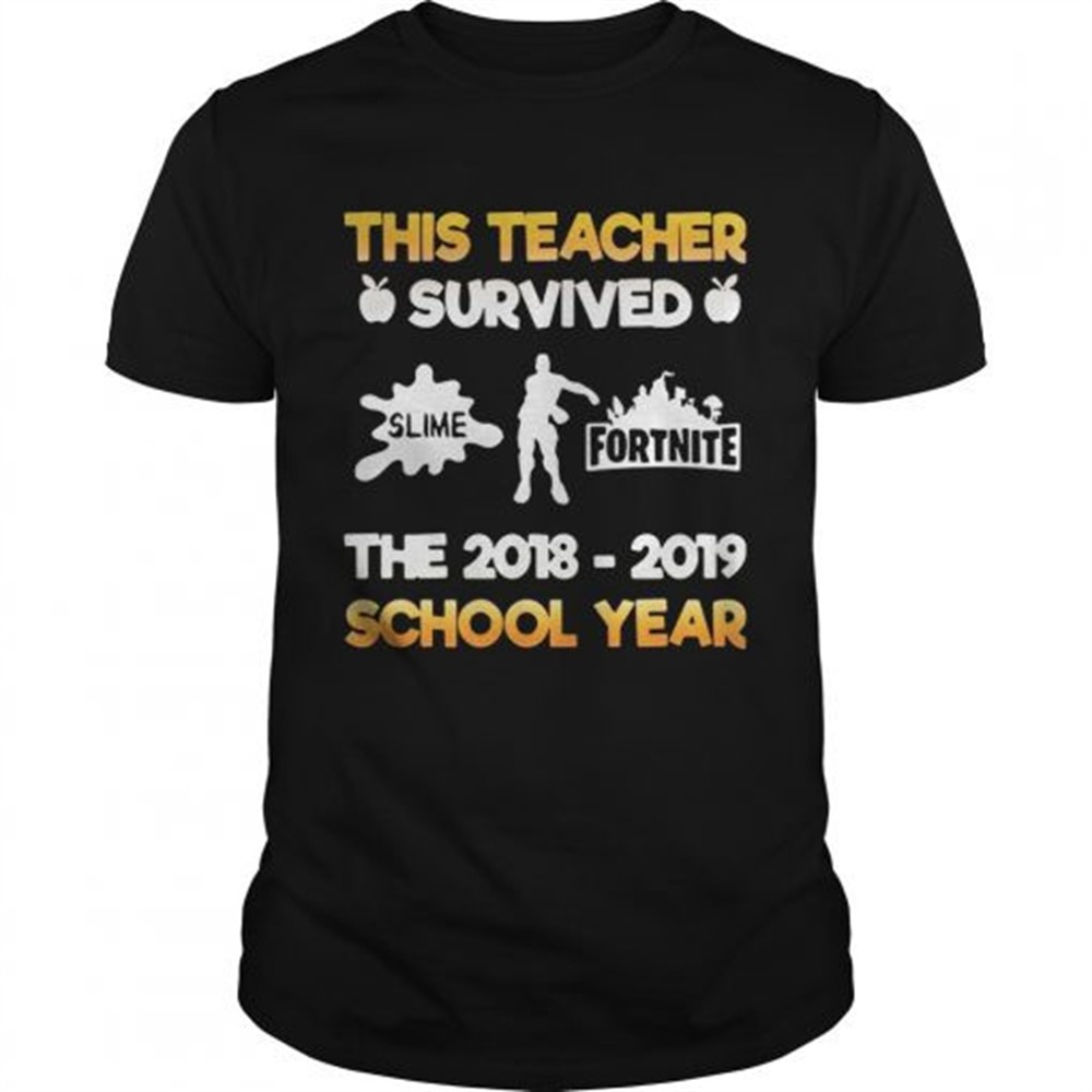 This teacher survived slime fortnite the 2018 – 2019 school year shirt