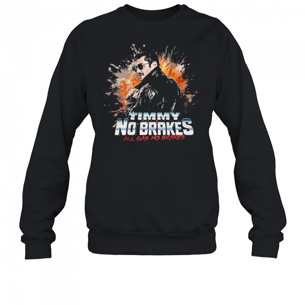timmy-no-brakes-all-gas-no-brakes-t-shirt-p9yxdjag Timmy No Brakes All Gas No Brakes T-Shirt