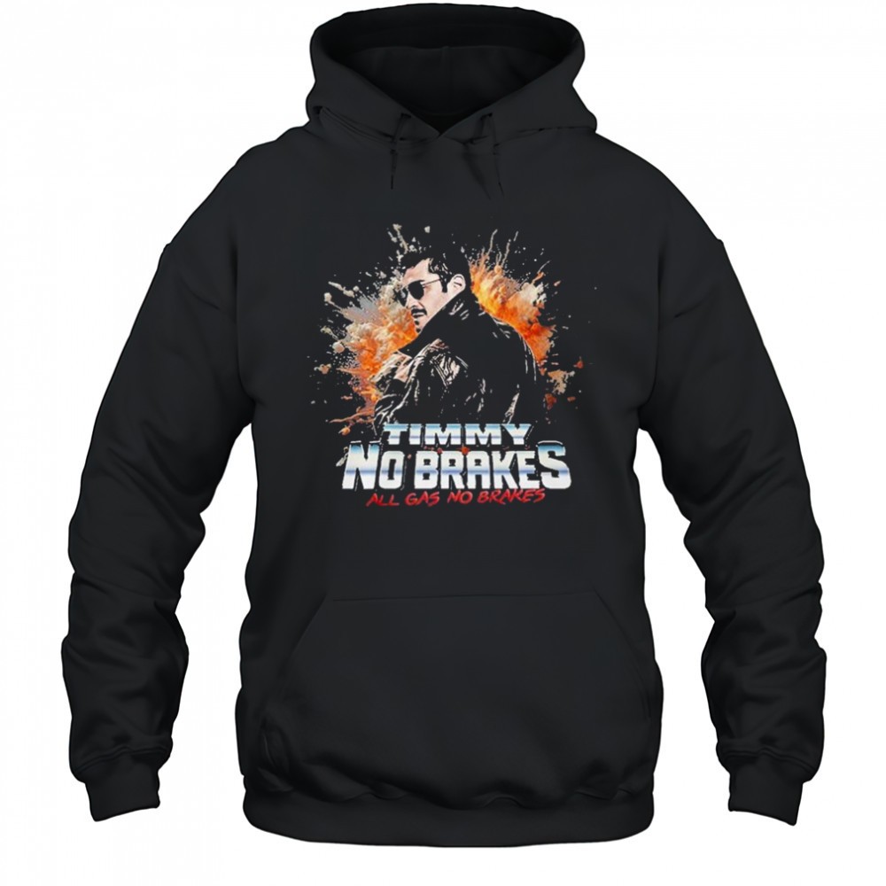 Timmy No Brakes All Gas No Brakes T-Shirt