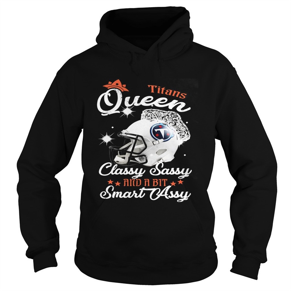 titans-queen-classy-sassy-and-a-bit-smart-assy-shirt-ijn1s2ik Titans Queen Classy Sassy And A Bit Smart Assy Shirt