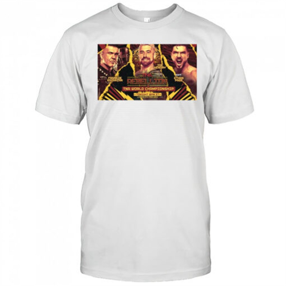 tna-wrestling-rebellion-world-championship-frankie-kazarian-vs-joe-hendry-vs-nxt-dkhgzczp TNA Wrestling Rebellion World Championship Frankie Kazarian Vs Joe Hendry Vs NXT Ethan Page Poster t-shirt