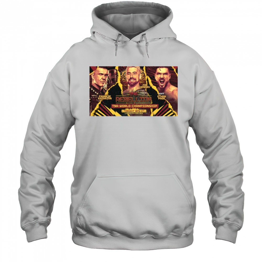 TNA Wrestling Rebellion World Championship Frankie Kazarian Vs Joe Hendry Vs NXT Ethan Page Poster t-shirt