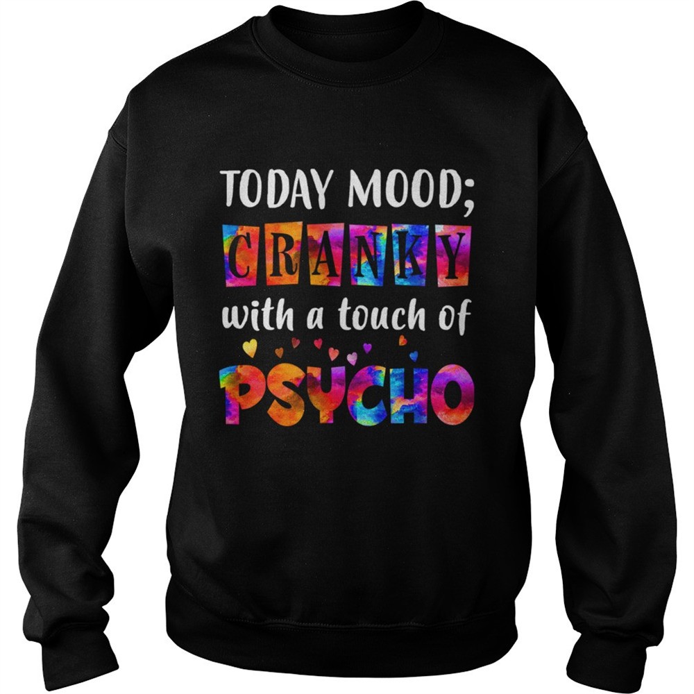 Todays Mood Cranky With A Touch Of Psycho TShirt