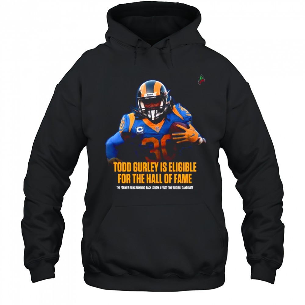 Todd Gurley Is Eligible For The Hall Of Fame The Former Rams Running Back Is Now A First Time Eligible Candidate T Shirt