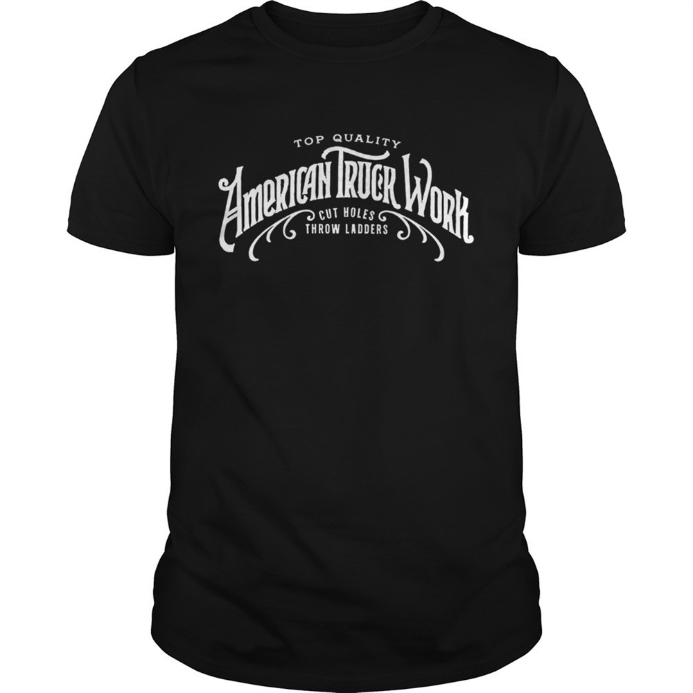 top-quality-american-truck-world-cut-holes-throw-ladders-shirt-cpis5x9p Top quality American truck world cut holes throw ladders shirt