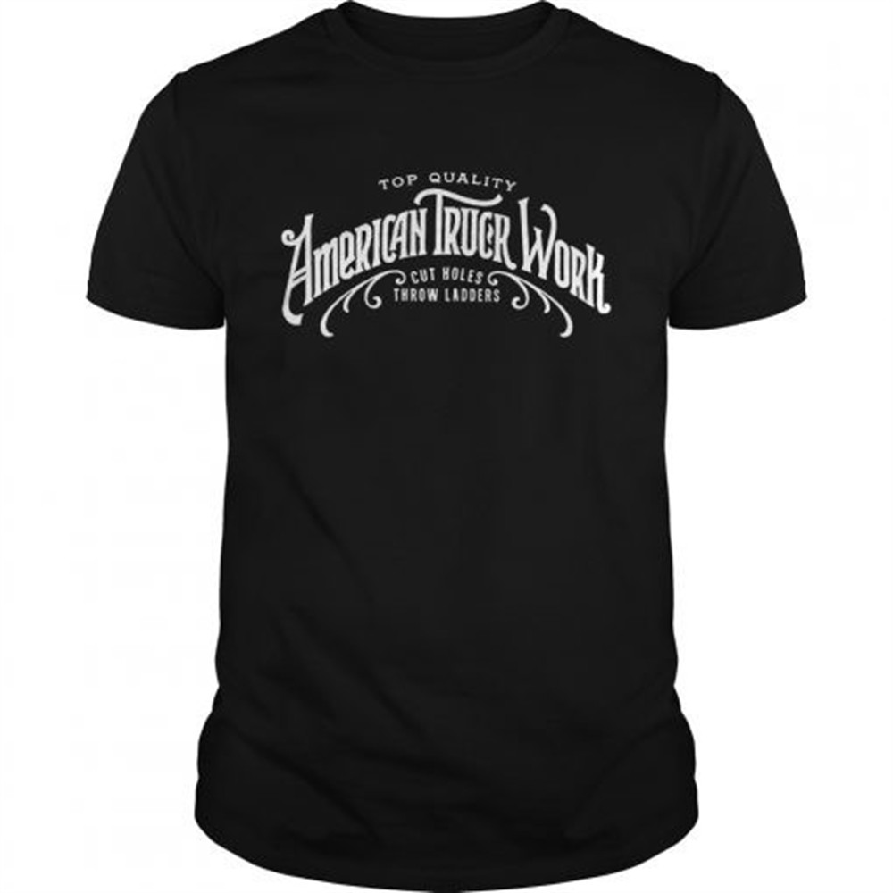 Top quality American truck world cut holes throw ladders shirt