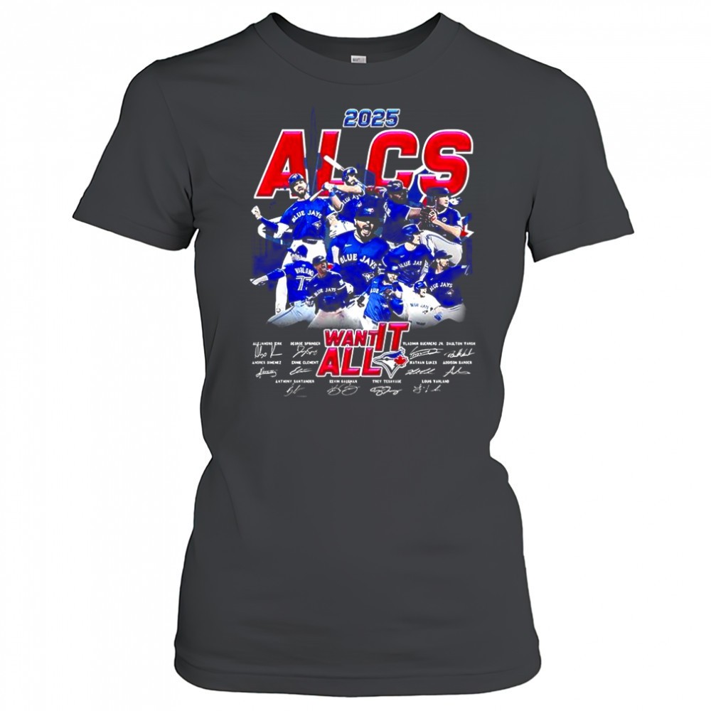 toronto-blue-jays-baseball-2025-alcs-want-it-all-player-signature-shirt-qdmc6ics Toronto Blue Jays baseball 2025 ALCS want it all player signature shirt