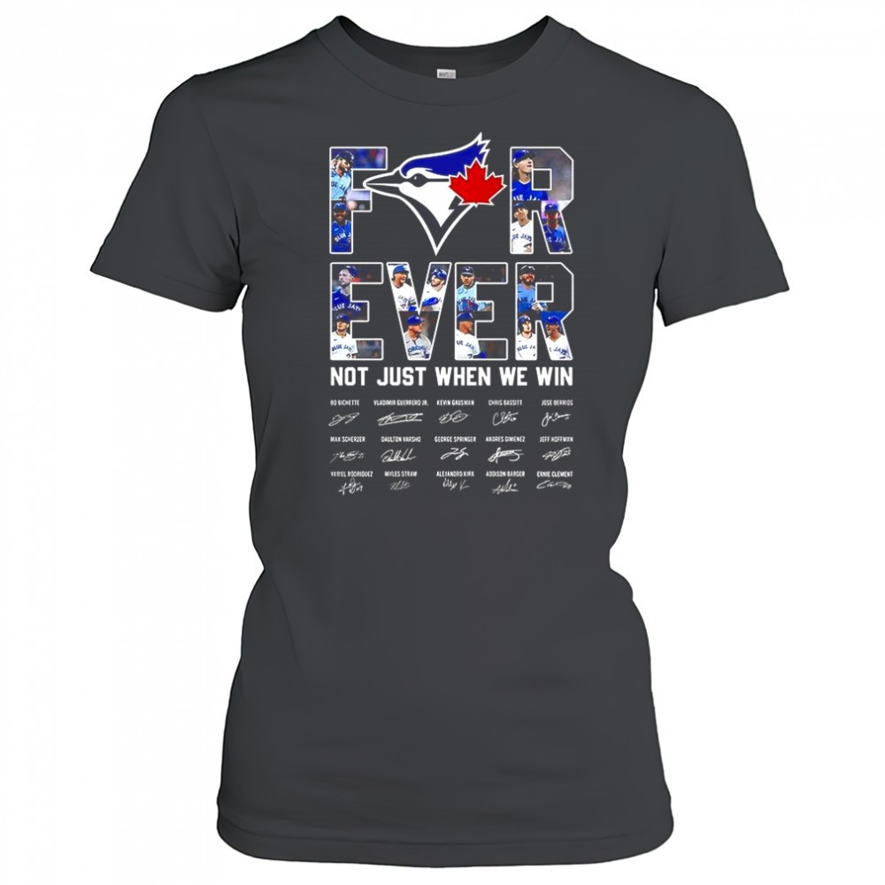 toronto-blue-jays-baseball-for-ever-not-just-when-we-win-signature-shirt-lw4ysyct Toronto Blue Jays baseball for ever not just when we win signature shirt