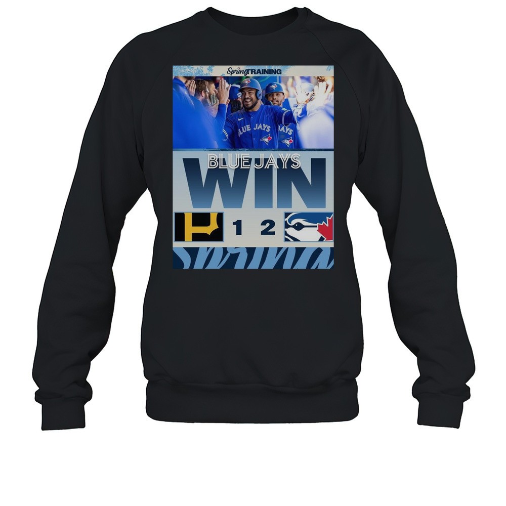 Toronto Blue Jays Baseball Win 2-1 Pittsburgh Pirates Final Score MLB Spring Training Mar 23 2025 T-shirt
