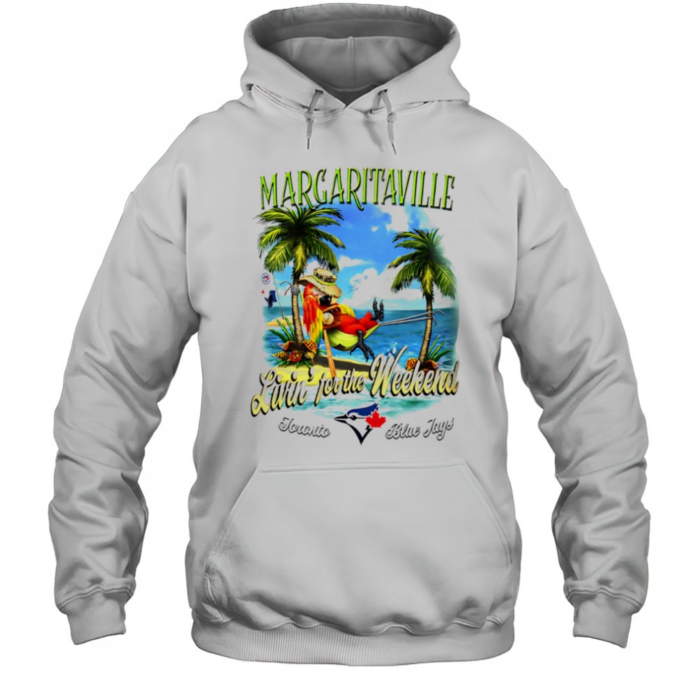 Toronto Blue Jays Margaritaville livin for the weekend shirt