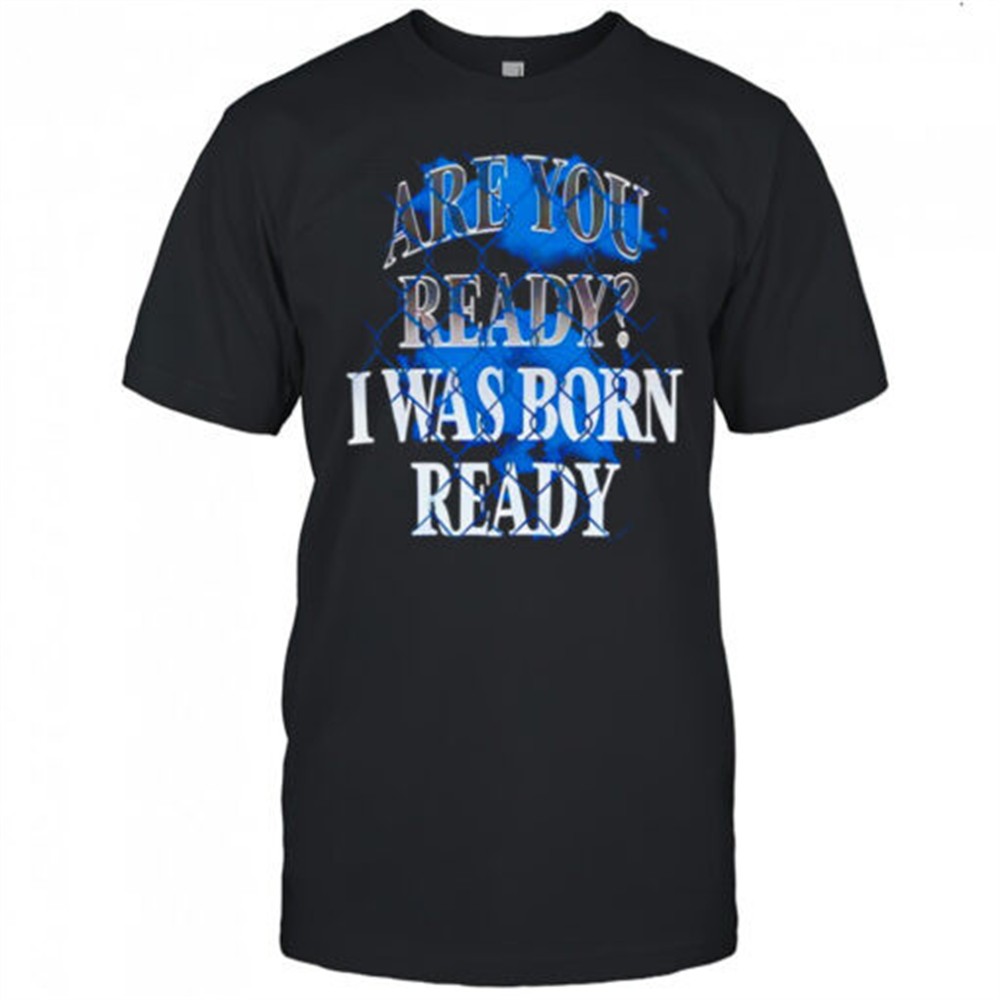 toronto-blue-jays-mlb-baseball-are-you-ready-i-was-born-ready-shirt-w1p97taw Toronto Blue Jays MLB Baseball are you ready I was born ready shirt