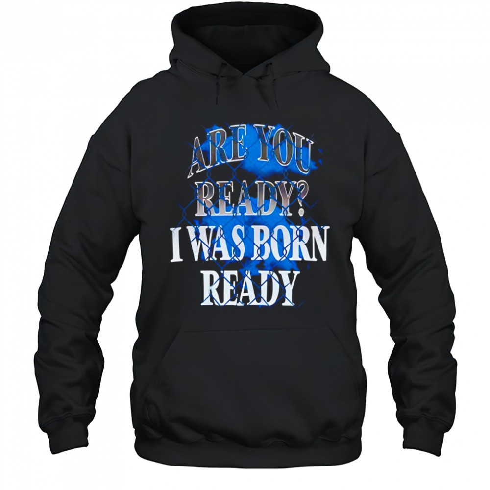 Toronto Blue Jays MLB Baseball are you ready I was born ready shirt
