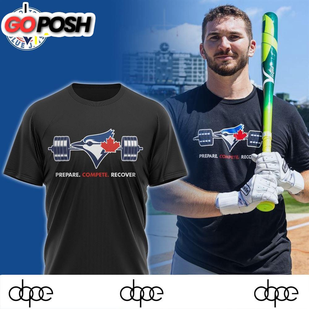 Toronto Blue Jays Prepare Compete Recover Shirt