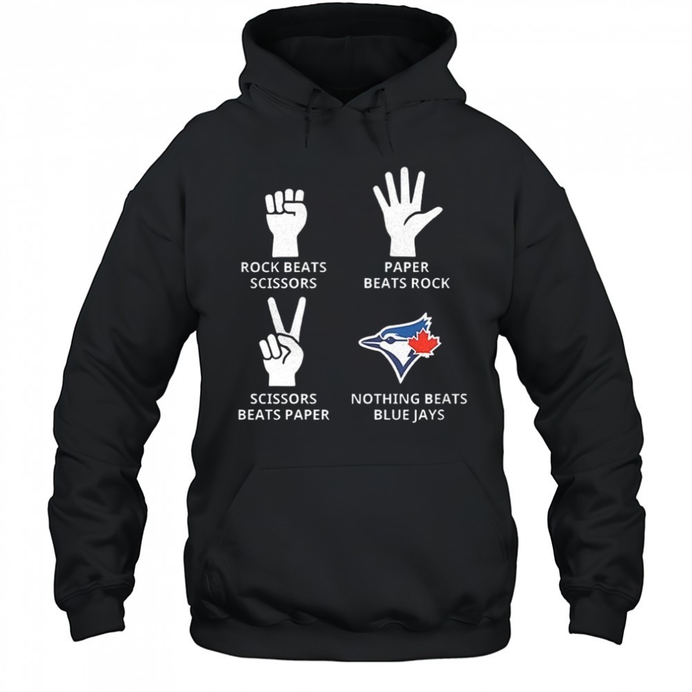 Toronto Blue Jays rock beats scissors paper beats rock scissors beats paper nothing beats Jays shirt