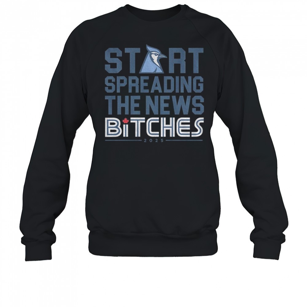 toronto-blue-jays-start-spreading-the-news-bitches-2025-shirt-6fwisrky Toronto Blue Jays start spreading the news bitches 2025 shirt