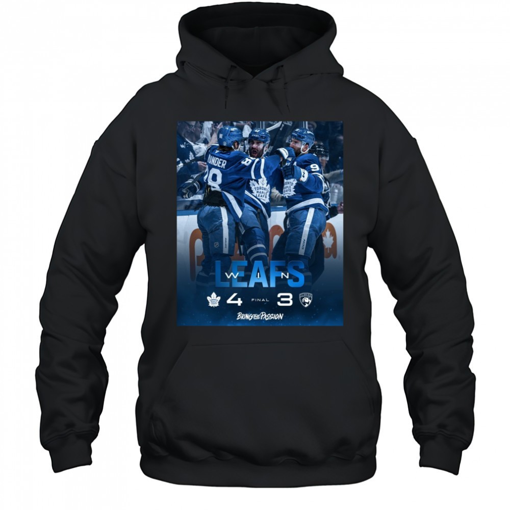 Toronto Maple Leafs Win Florida Panthers Final Score 4 – 3 Bring The Passion Poster t-shirt