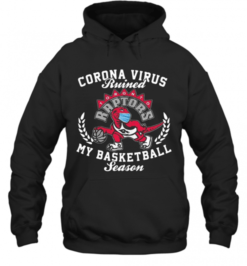 Toronto Raptors Corona Virus Ruined My Basketball Season T-Shirt