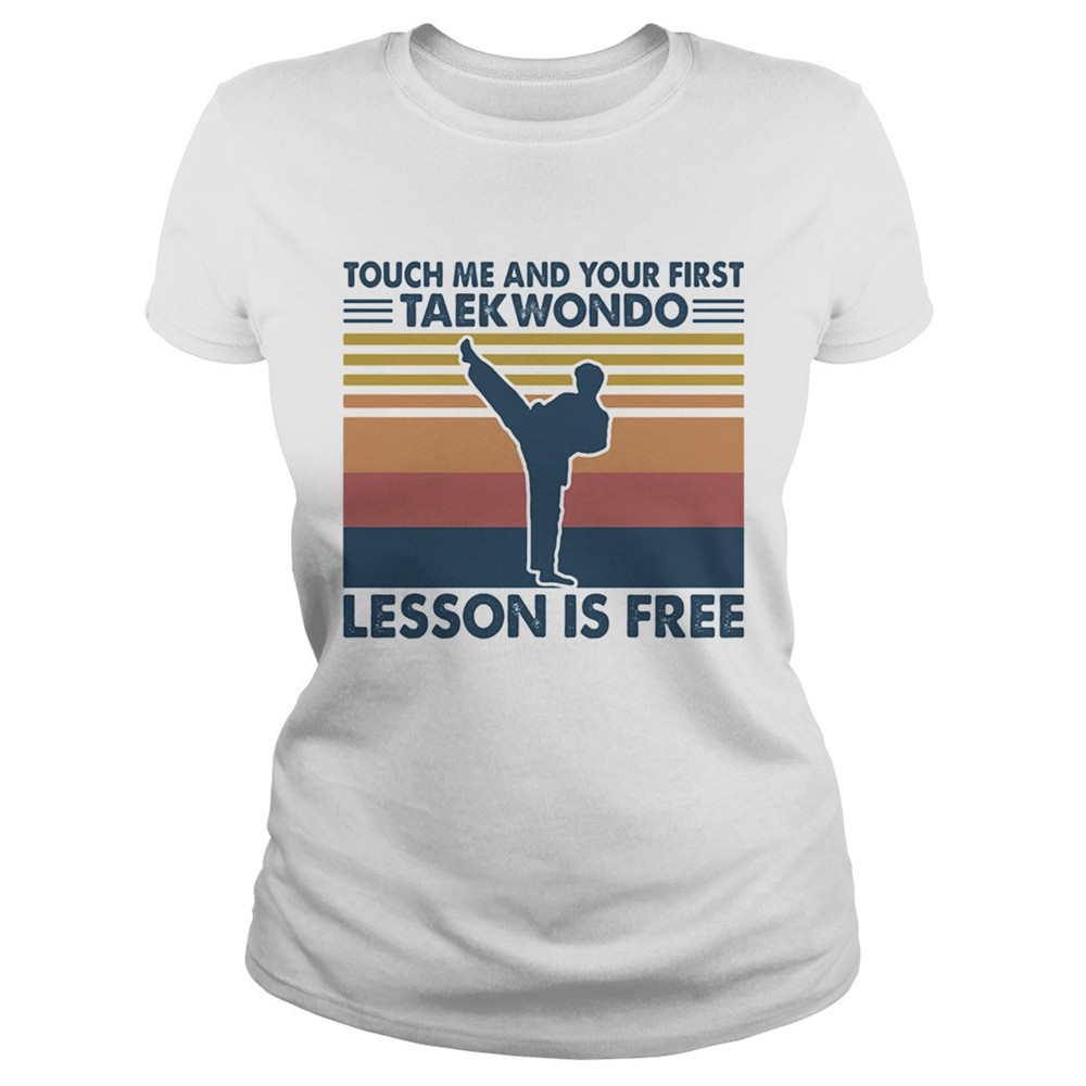 touch-me-and-your-first-taekwondo-lesson-is-free-vintage-shirt-al44hzuq Touch me and your first taekwondo lesson is free vintage shirt