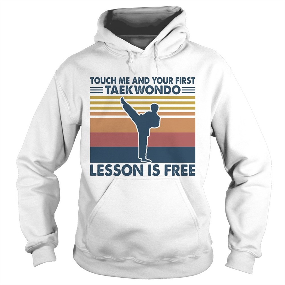 touch-me-and-your-first-taekwondo-lesson-is-free-vintage-shirt-al44hzuq Touch me and your first taekwondo lesson is free vintage shirt