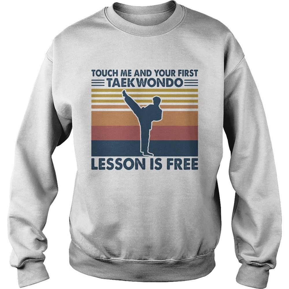 Touch me and your first taekwondo lesson is free vintage shirt