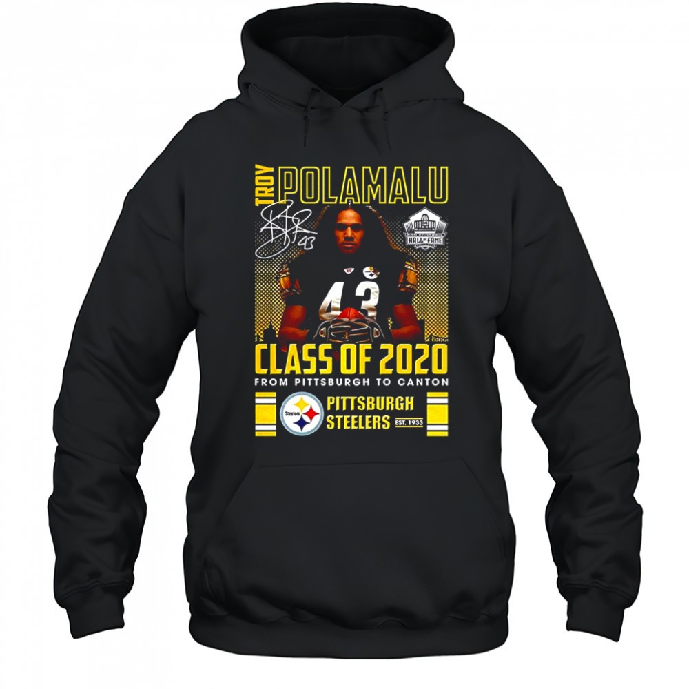Troy Polamalu Pittsburgh Steelers fooball class of 2020 from Pittsburgh to Canton shirt