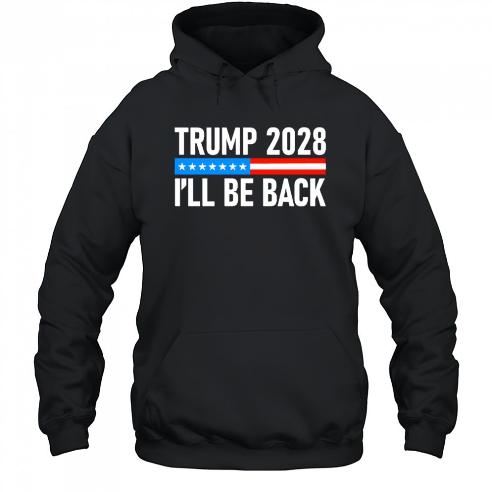 Trump 2028 Ill be back shirt