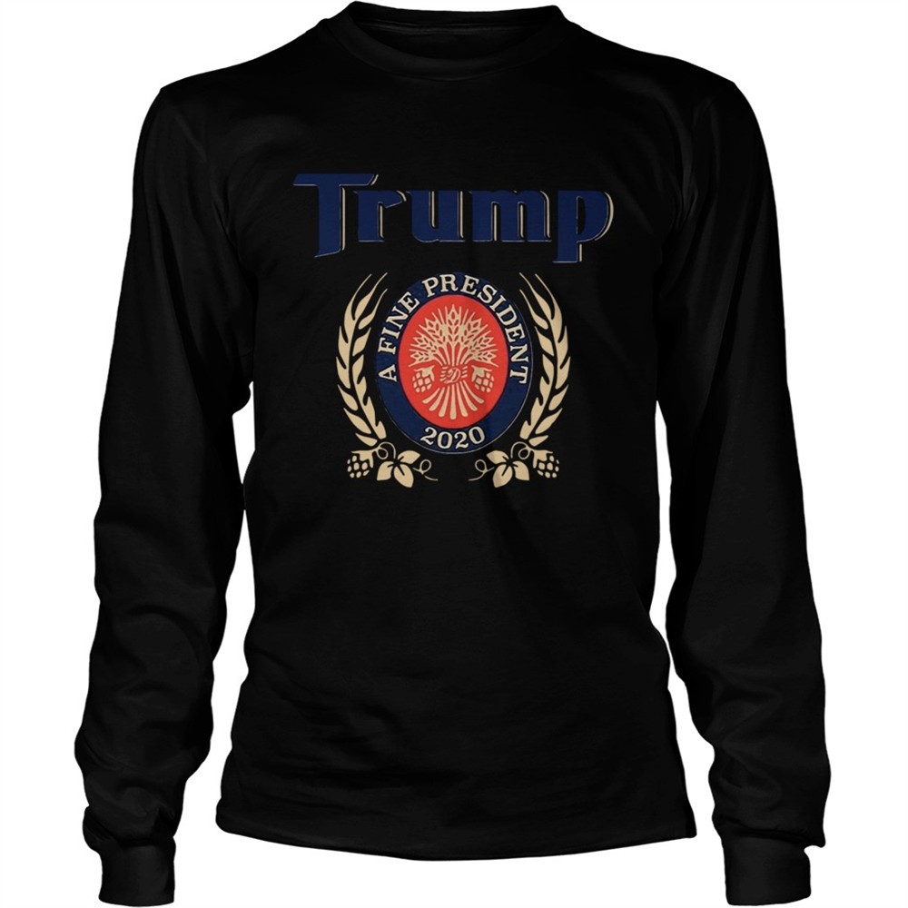 trump-a-fine-president-2020-trump-lover-shirt-to008f6d TRUMP A FINE PRESIDENT 2020 Trump Lover shirt