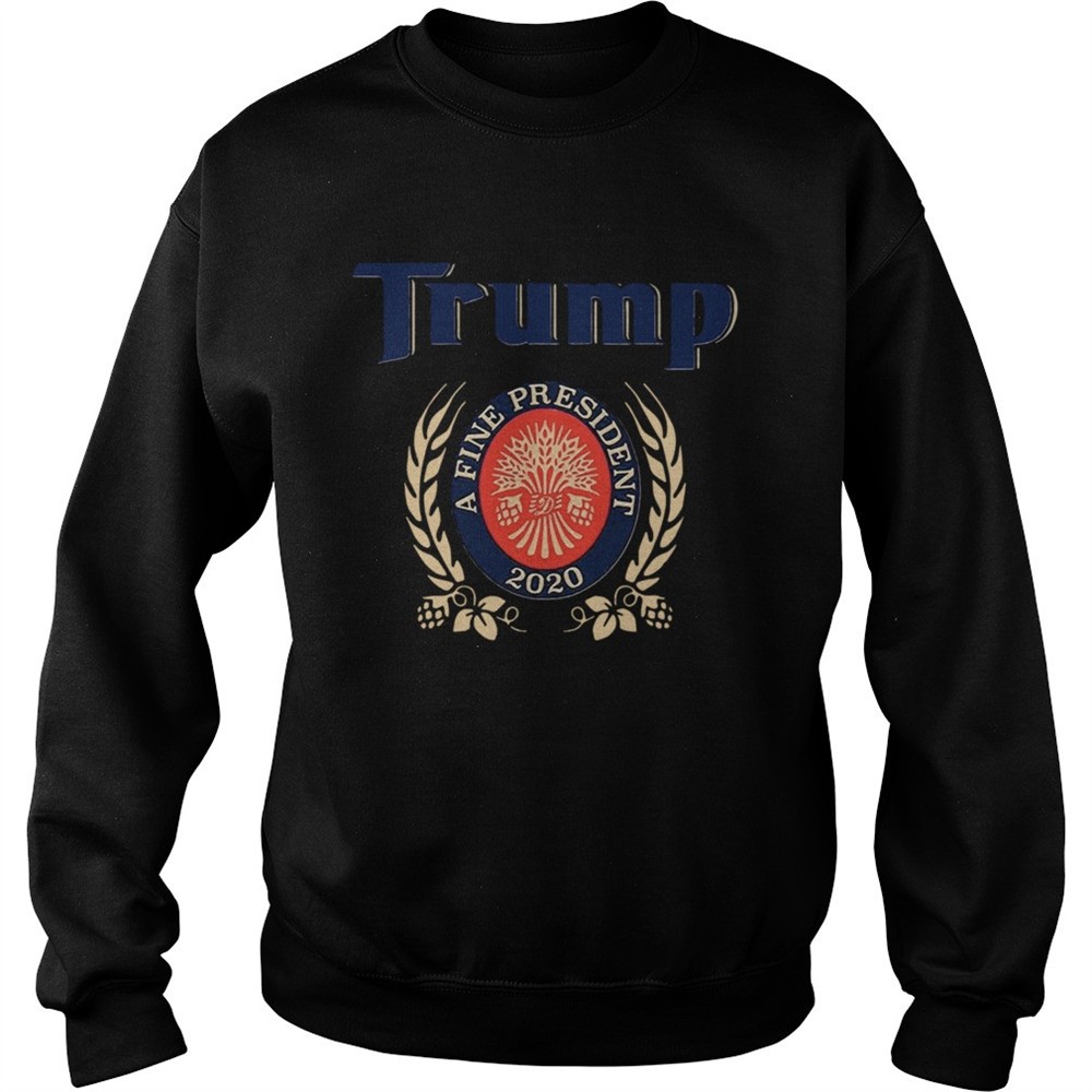 TRUMP A FINE PRESIDENT 2020 Trump Lover shirt
