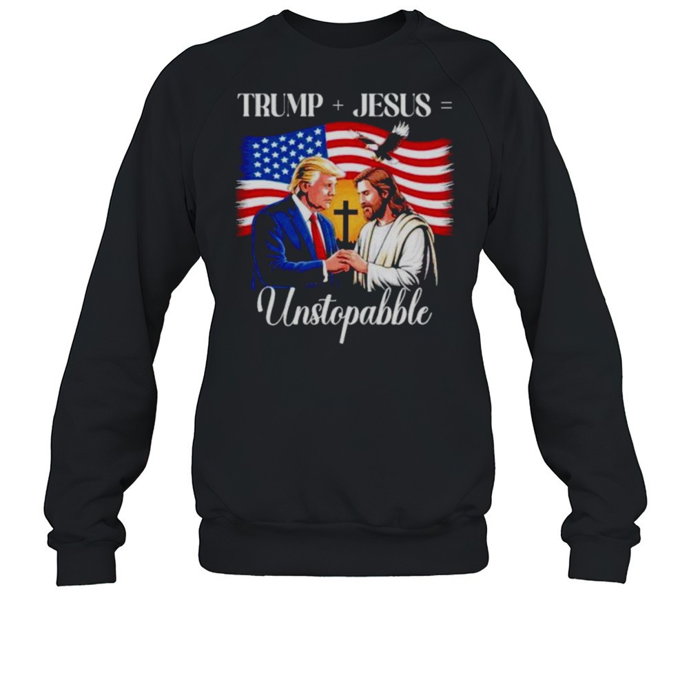 Trump And Jesus Unstoppable American Flag Shirt