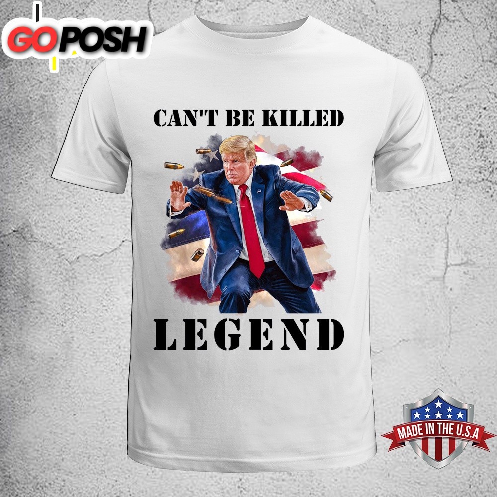 Trump Cant Be Killed Legend Unisex T-Shirt