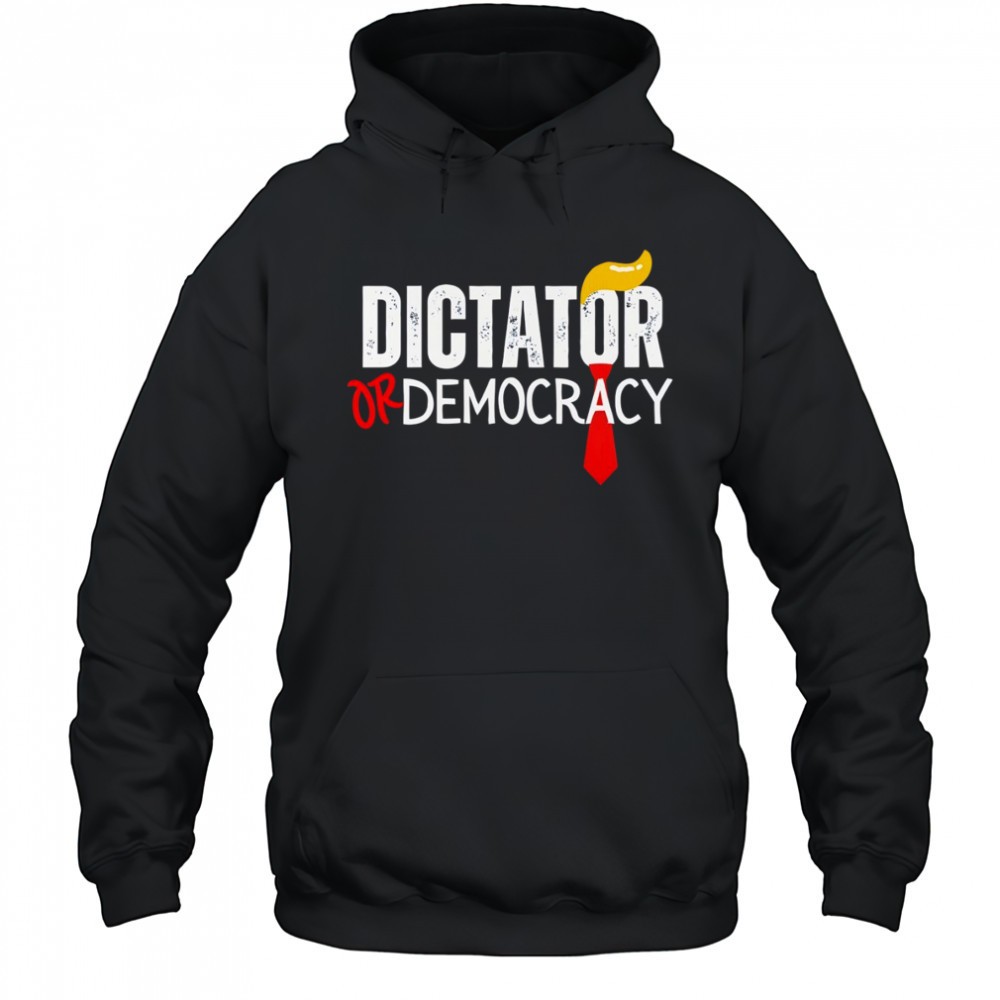 Trump dictator or democracy political shirt