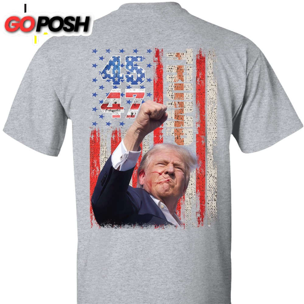 Trump Fight 45 47 Shirt Political 2024 Shirt Trump Supporters Backside Shirt