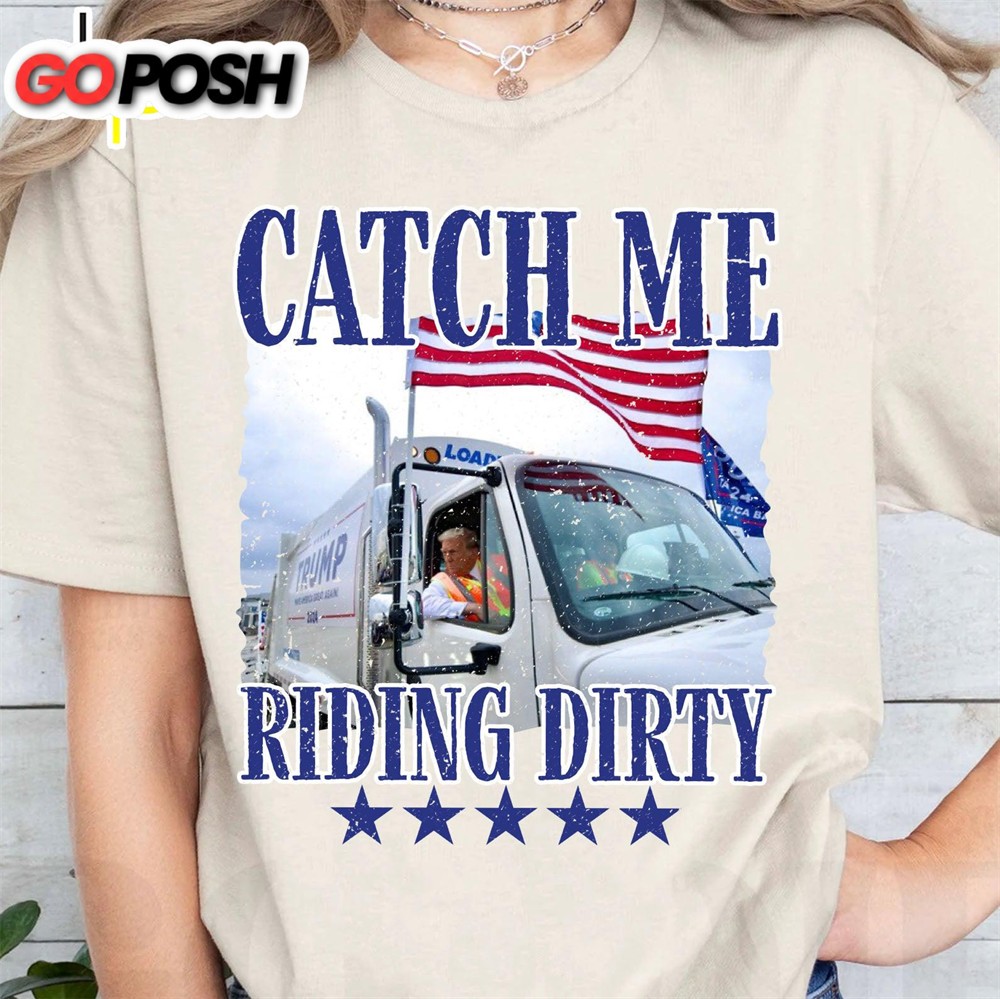 trump-garbage-man-in-trash-truck-donald-republican-trump-catch-me-riding-dirty-c31mwl2w Trump Garbage Man in Trash Truck, Donald Republican Trump Catch Me Riding Dirty, Garbage for Trump 2024 Patriotic Shirt