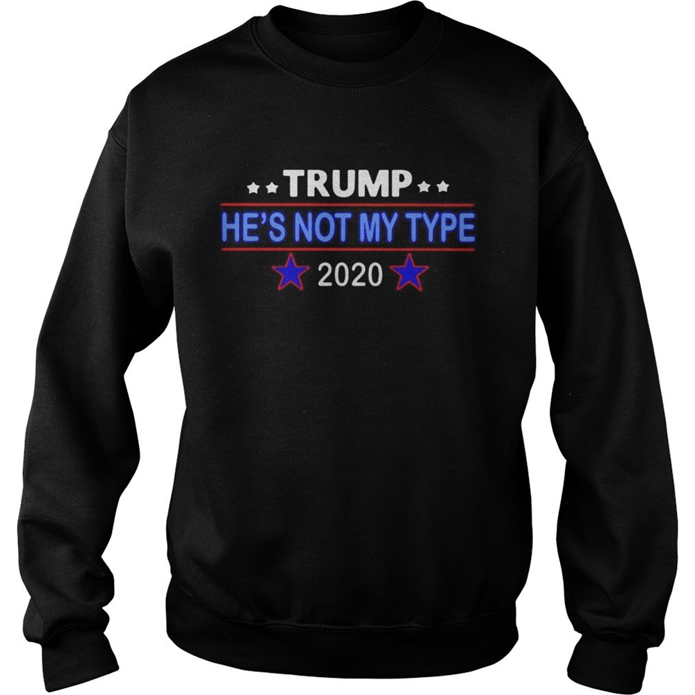 Trump hes not my type 2020 shirt