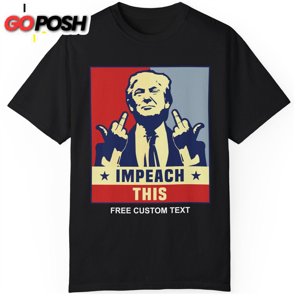 Trump Impeach This Shirt Donald Trump Homage Shirt Donald Trump Fan Tees