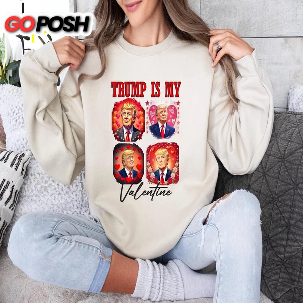 Trump Is My Valentine Heart Sweatshirt For Valentine’s Day