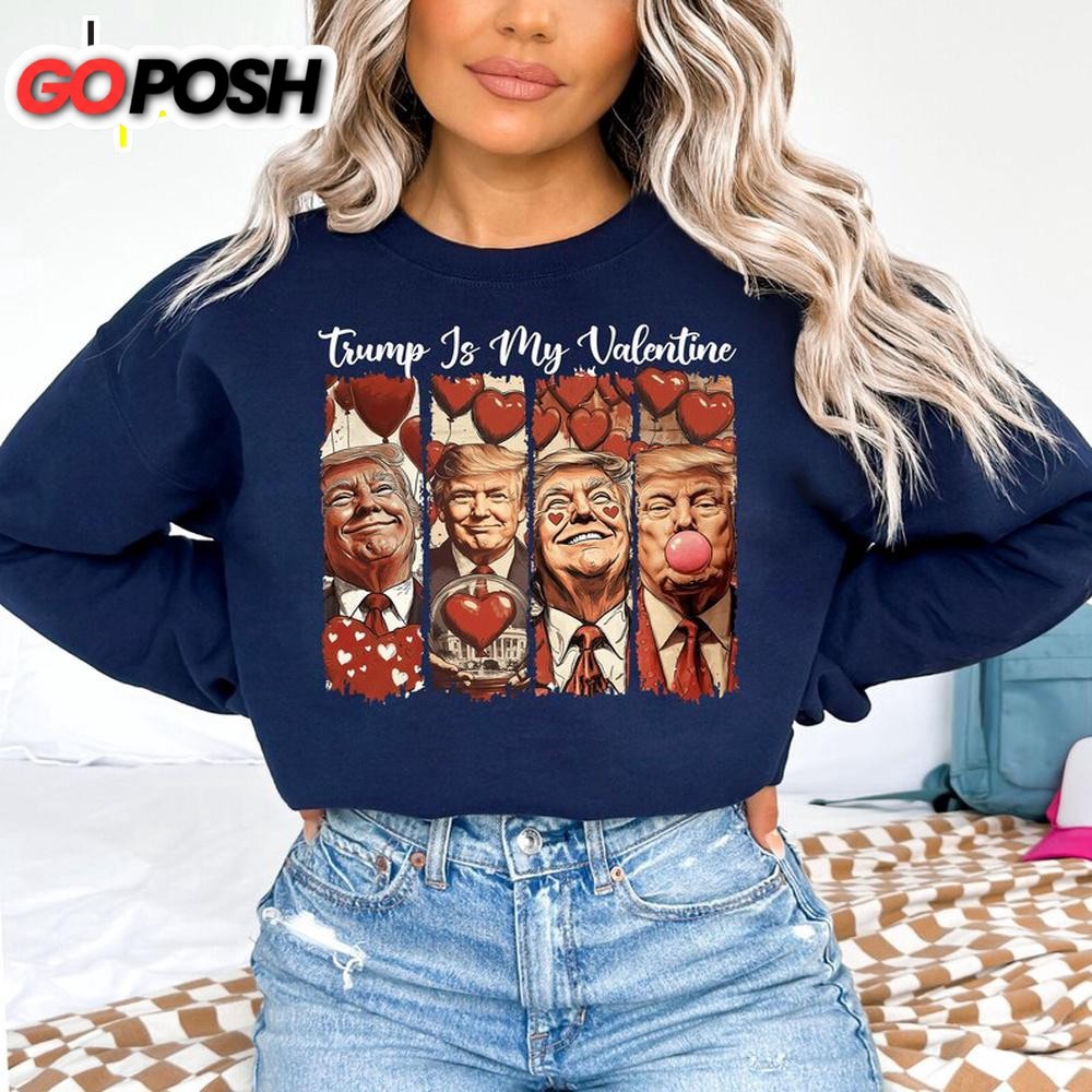 Trump My Valentine Sweatshirt For Valentine’s Day