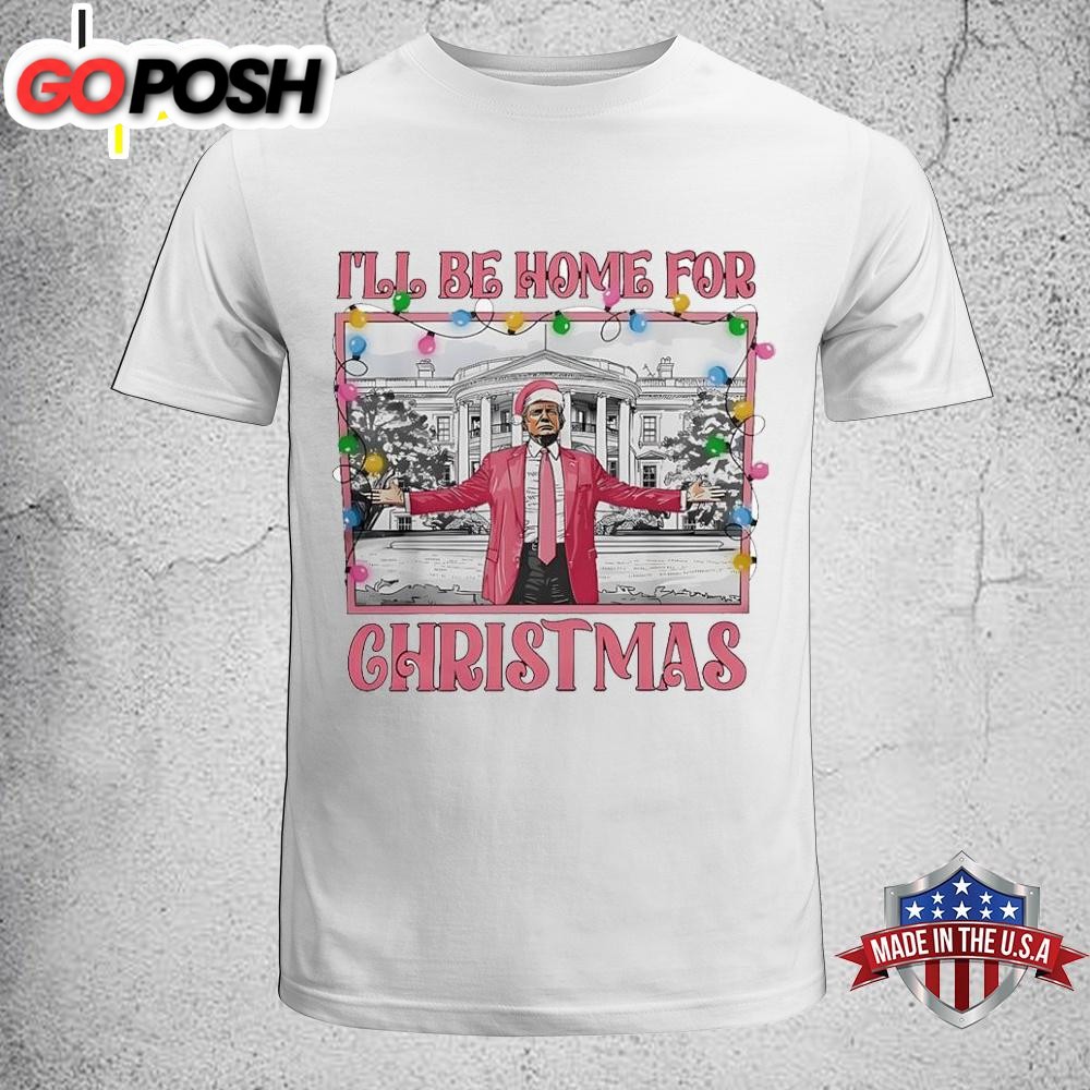 Trump Pink I’ll Be Home For Christmas Unisex T-Shirt