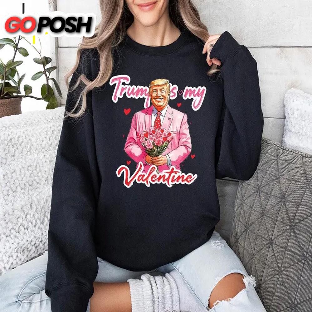 Trump Valentine’s Day Sweatshirt For Valentine’s Day