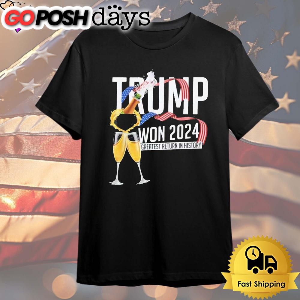Trump Won 2024 Greatest Return In History T Shirt