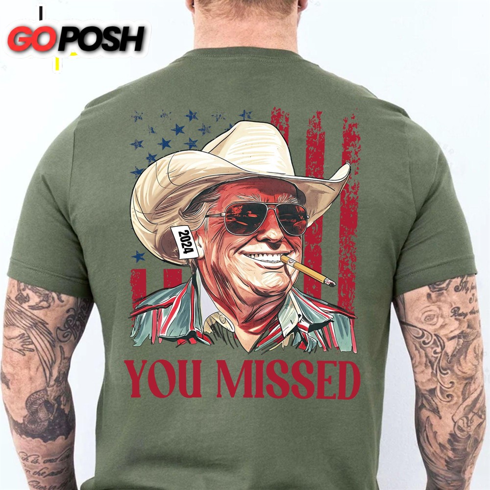 Trump You Missed Shirt Trump Fight Tee Trump Cowboy You Missed Shirt Trump Supporters Backside Shirt Dark