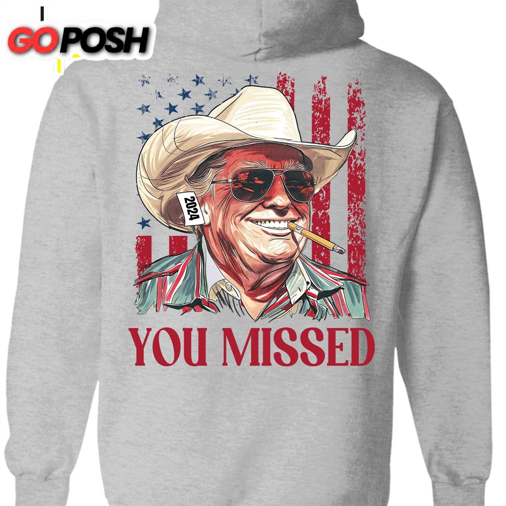 Trump You Missed Shirt Trump Fight Tee Trump Cowboy You Missed Shirt Trump Supporters Backside Shirt Bright